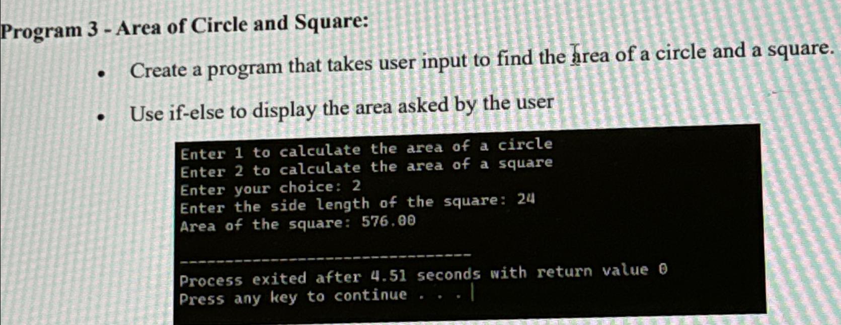  Program 3- Area of Circle and Square: Create a program that