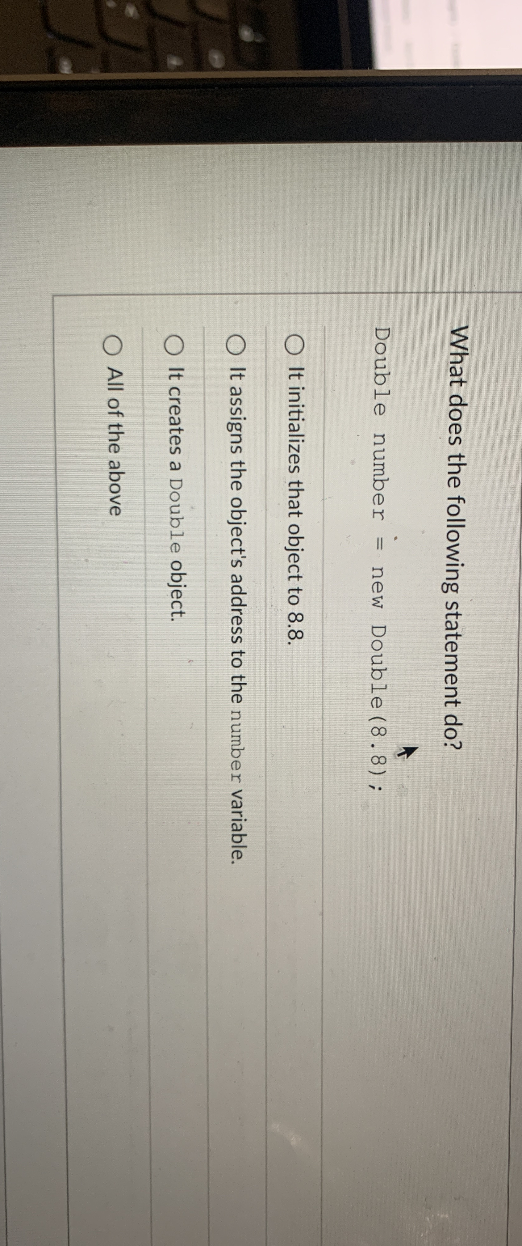 What does the following statement do? Double number = new Double(8.8);