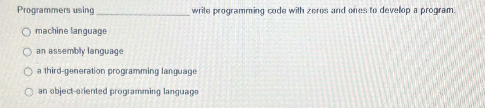  Programmers using . write programming code with zeros and ones to