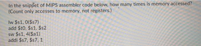  In the snippet of MIPS assembler code below, how many times