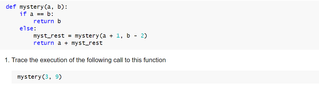 def mystery(a, b): if a == b: return b else: myst_rest