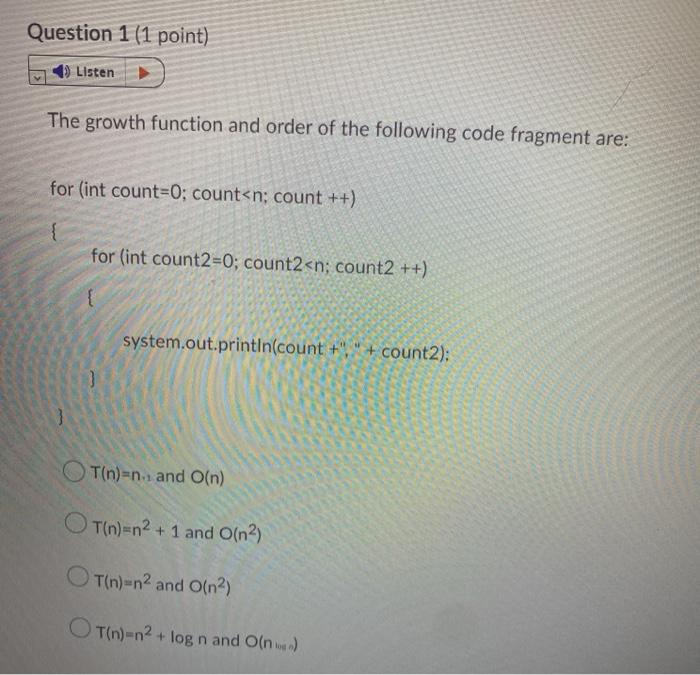  Question 1 (1 point) 0) Listen The growth function and order