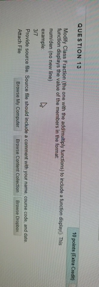 QUES TION 13 10 points (Extra Credit) Modify Class Fraction (the