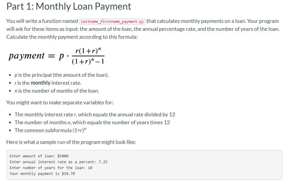  Part 1: Monthly Loan Payment You will write a function named