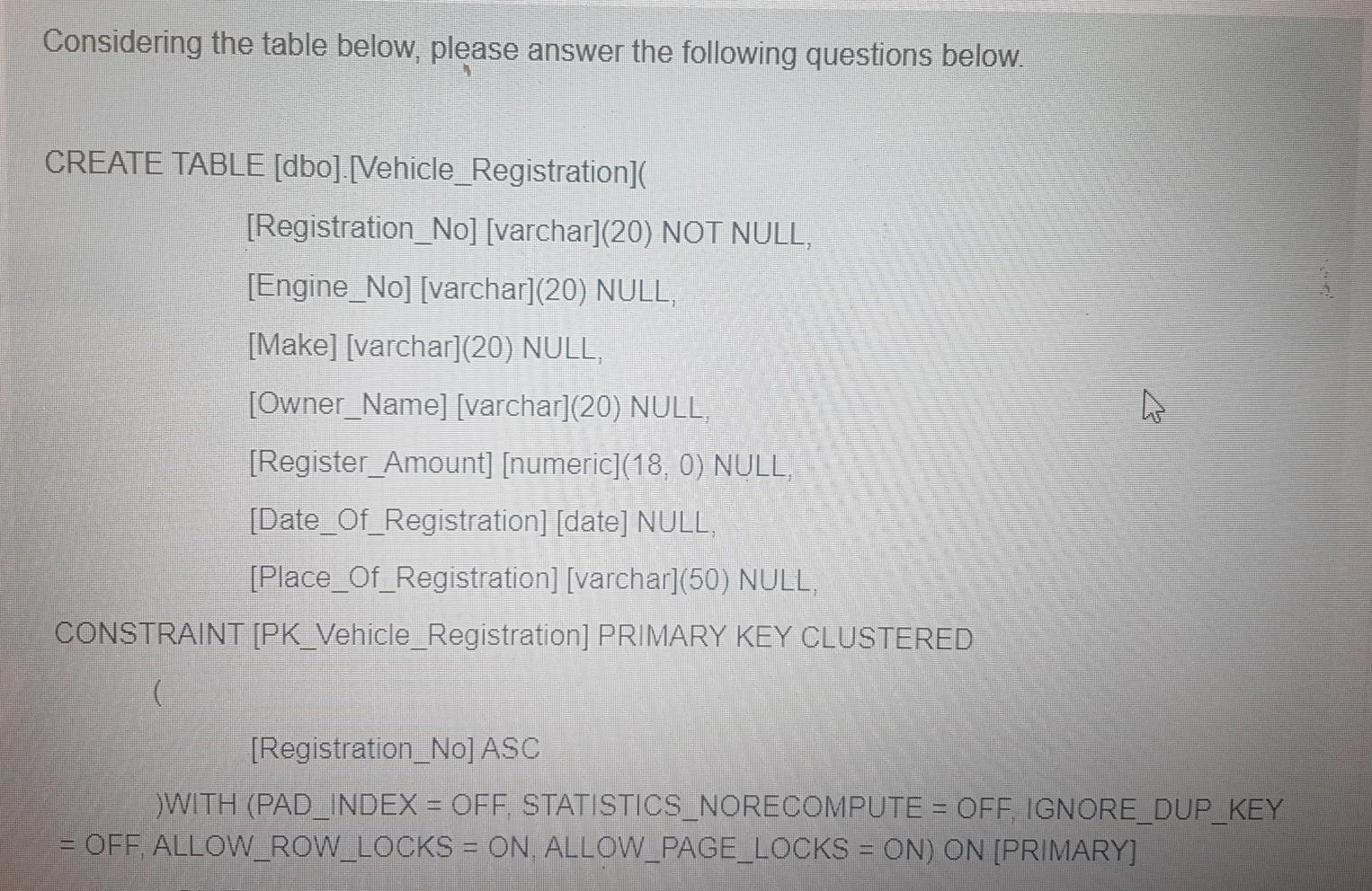  Considering the table below, please answer the following questions below. CREATE