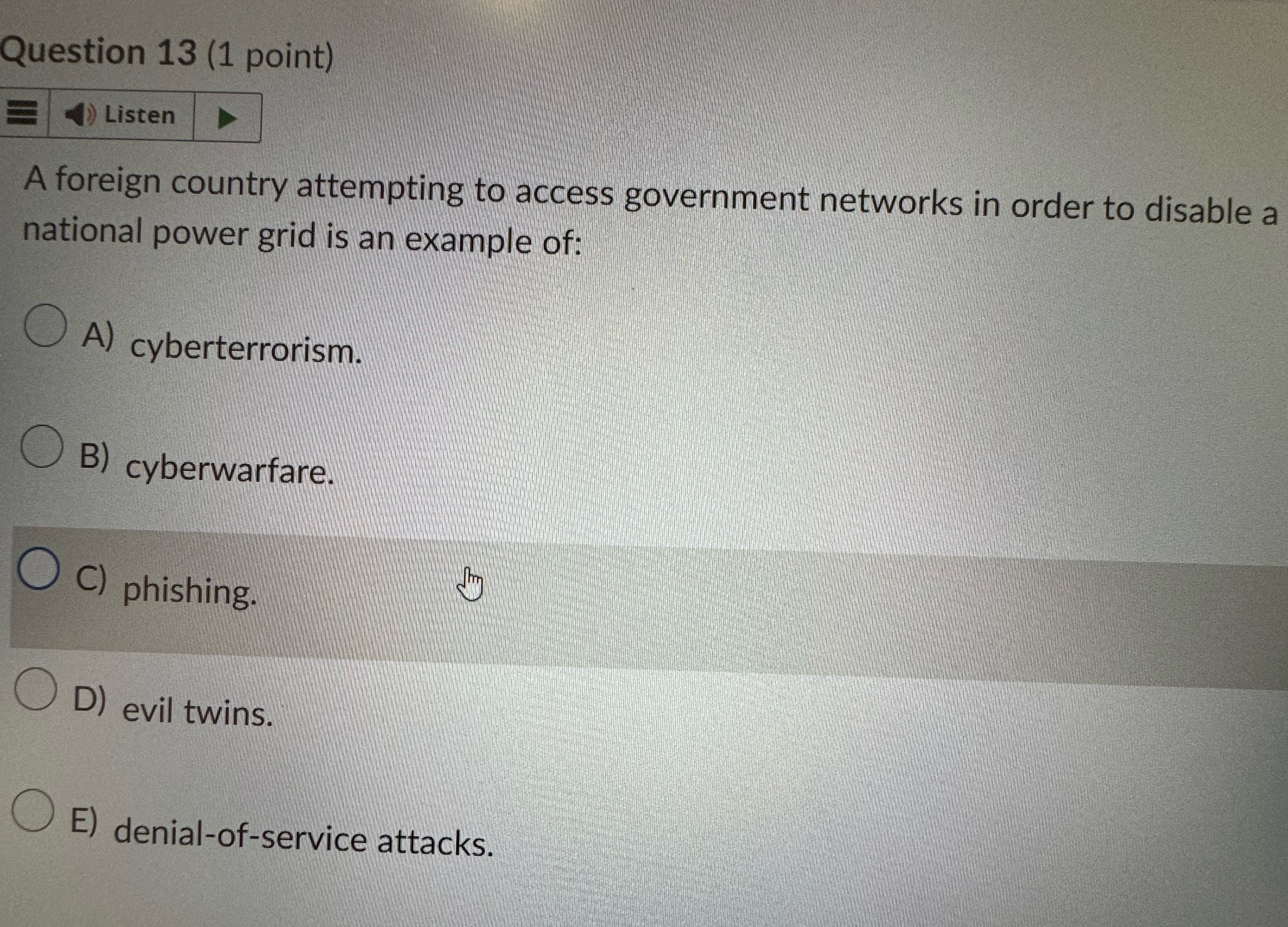  Question 13(1 point) Listen A foreign country attempting to access government