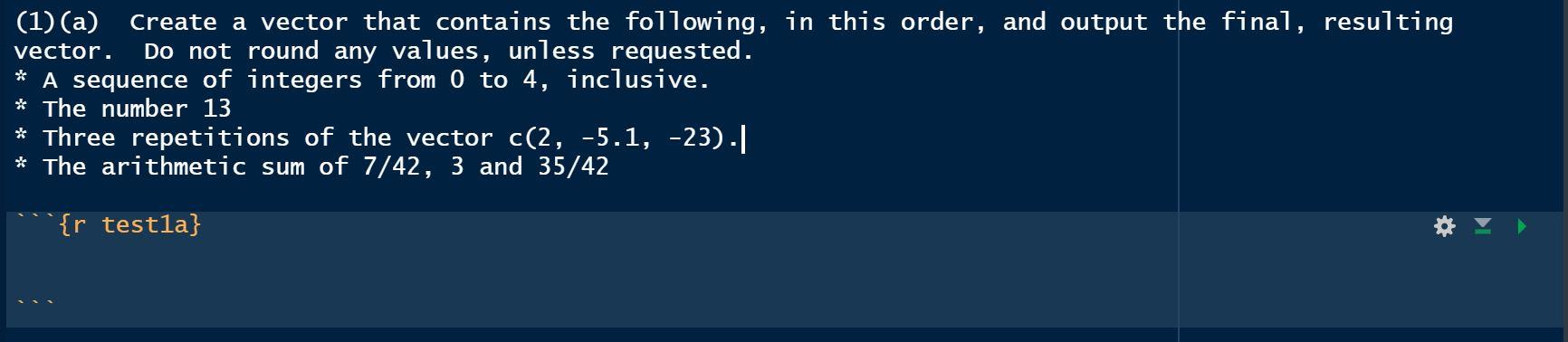  Using R Studio Solve for the following. (1)(a) Create a vector