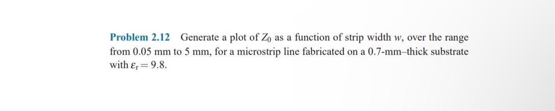  Problem 2.12 Generate a plot of Z_(0) as a function of