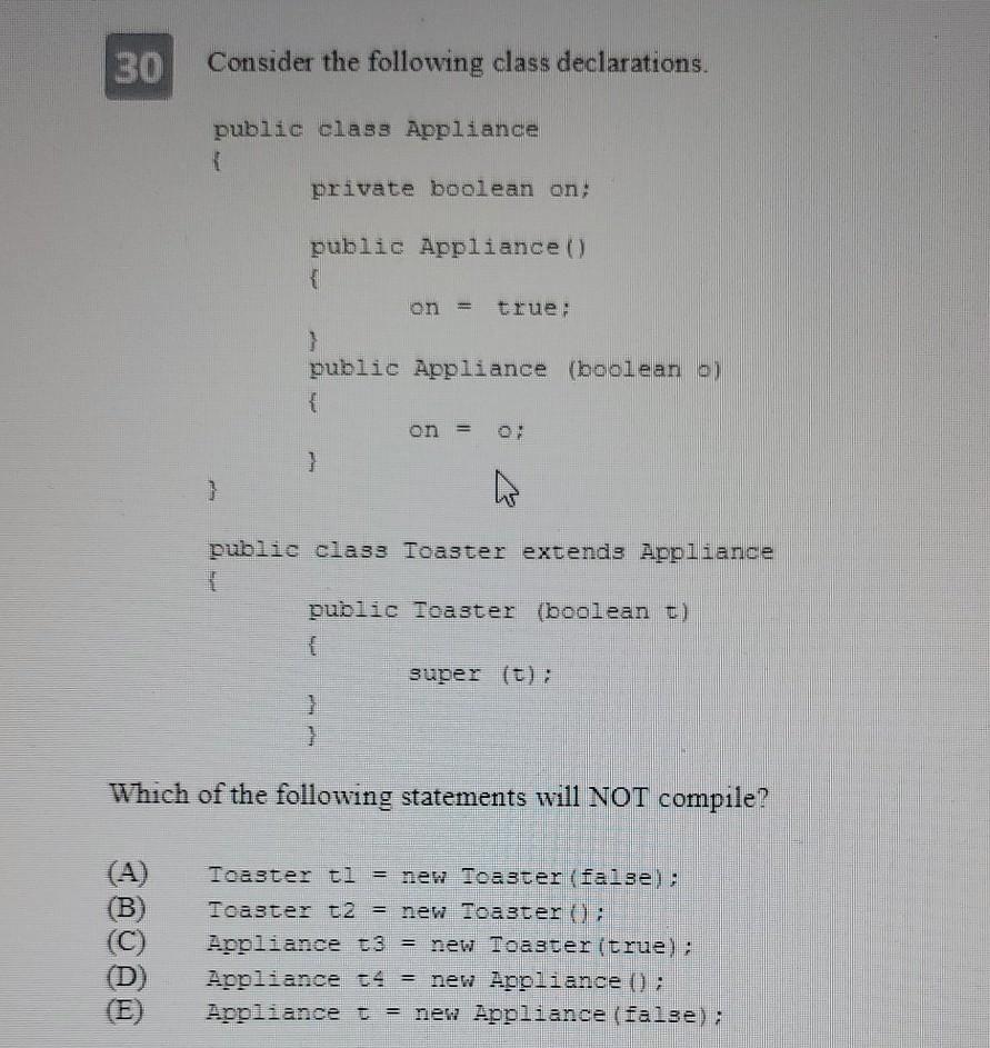  30 Consider the following class declarations. public class Appliance { private