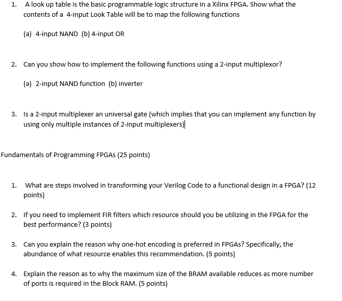  A look up table is the basic programmable logic structure in