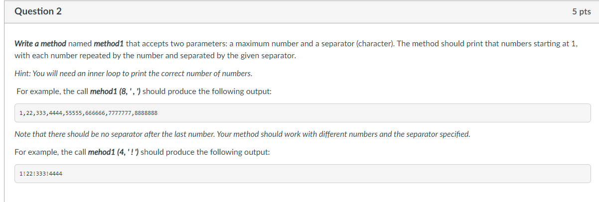 for Java 1 class, thanks Question 2 5 pts Write a method