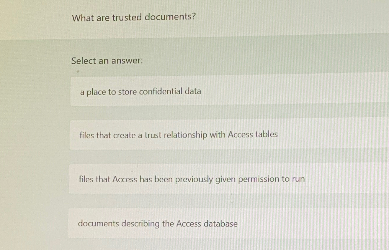  What are trusted documents? Select an answer: a place to store