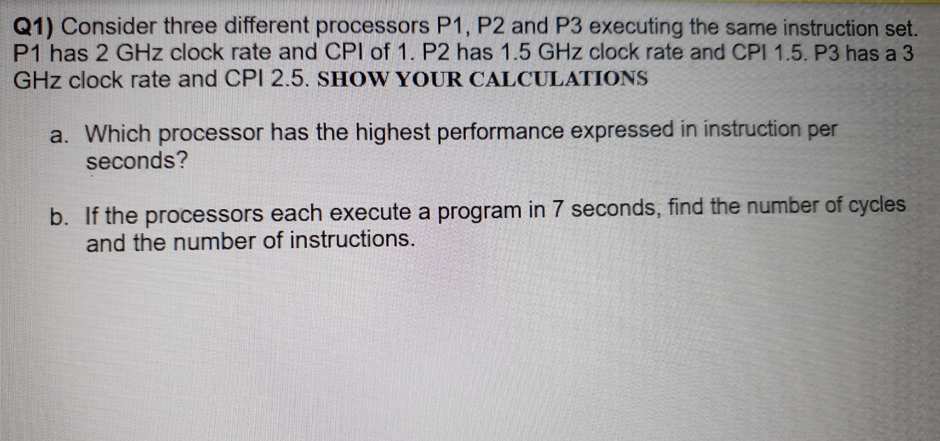  Q1) Consider three different processors P1, P2 and P3 executing the