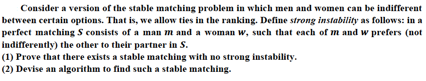  Consider a version of the stable matching problem in which men