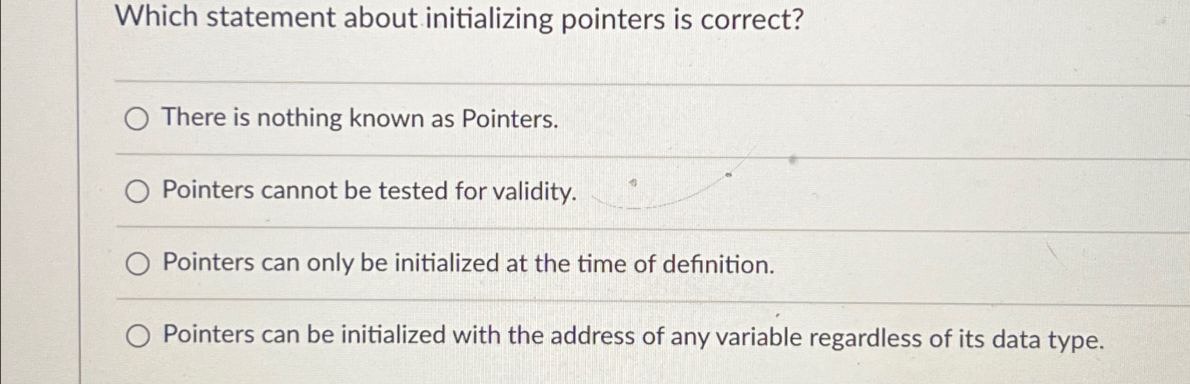  Which statement about initializing pointers is correct? There is nothing known