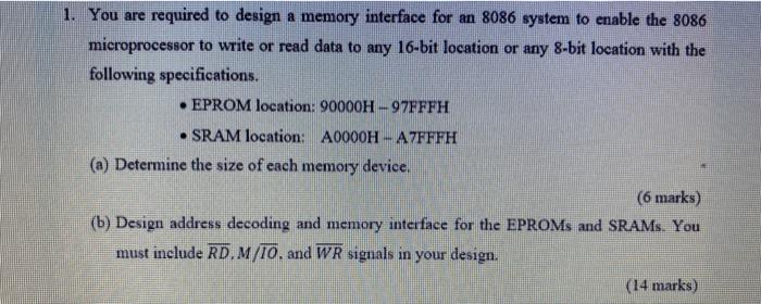  1. You are required to design a memory interface for an