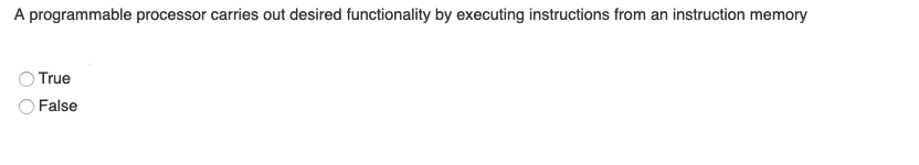 True or false: A programmable processor carries out desired functionality by executing