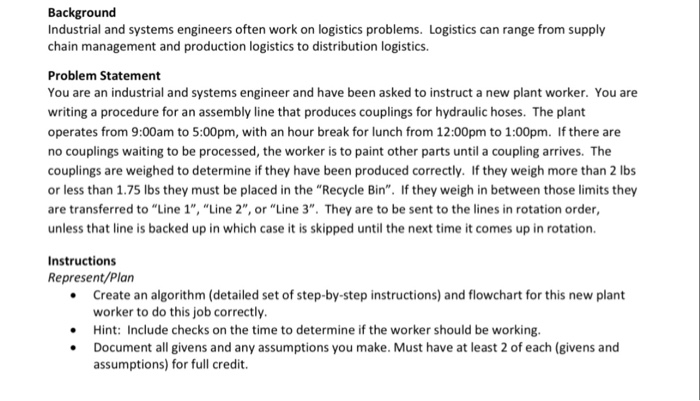  Background Industrial and systems engineers often work on logistics problems. Logistics