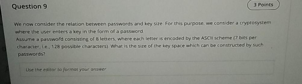  Question 9 3 Points We now consider the relation between passwords