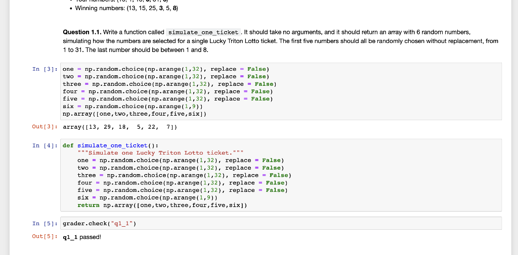  - Winning numbers: (13,15,25,3,5,8) Question 1.1. Write a function called simulate_one_ticket.