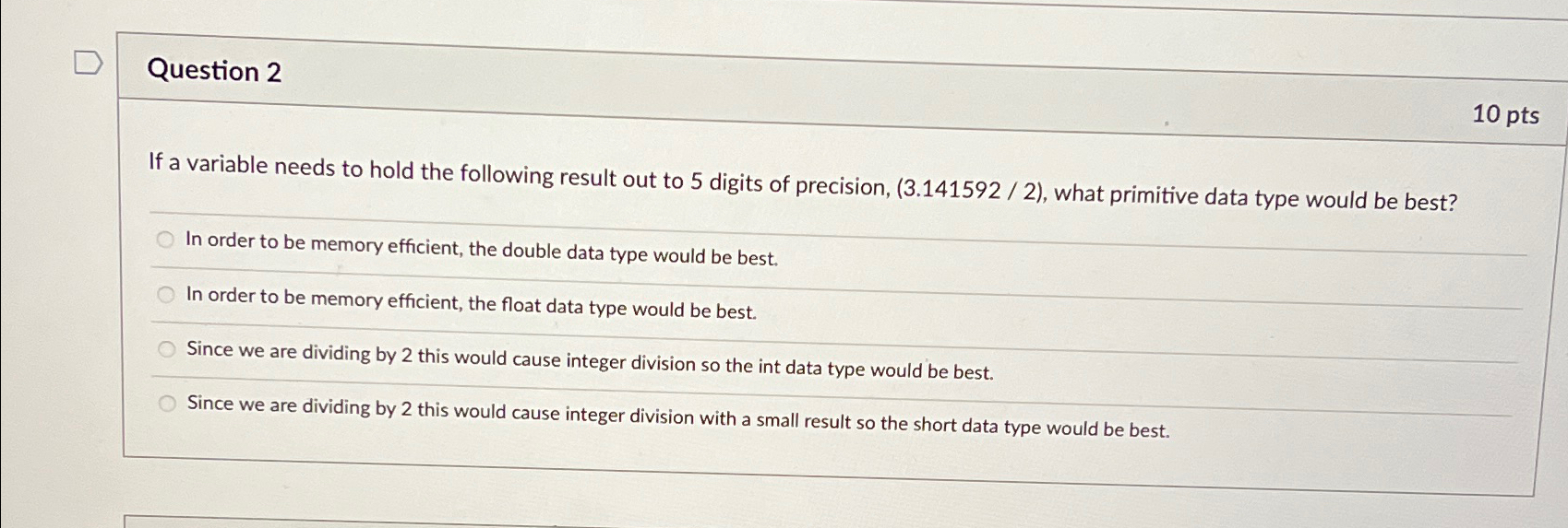  Question 2 10pts If a variable needs to hold the following