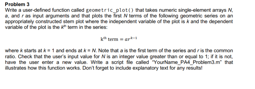 Use MATLAB to solve Problem 3 Write a user-defined function called geometric_plot()