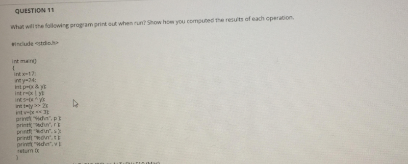  QUESTION 11 What will the following program print out when run?