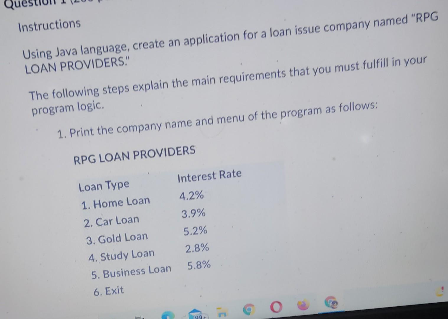  Instructions Using Java language, create an application for a loan issue