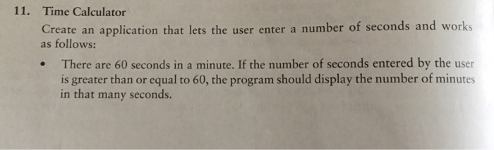  11. Time Calculator Create an application that lets the user enter