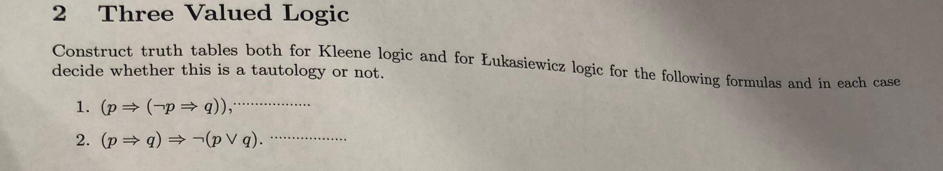  2 Three Valued Logic Construct truth tables both for Kleene logic