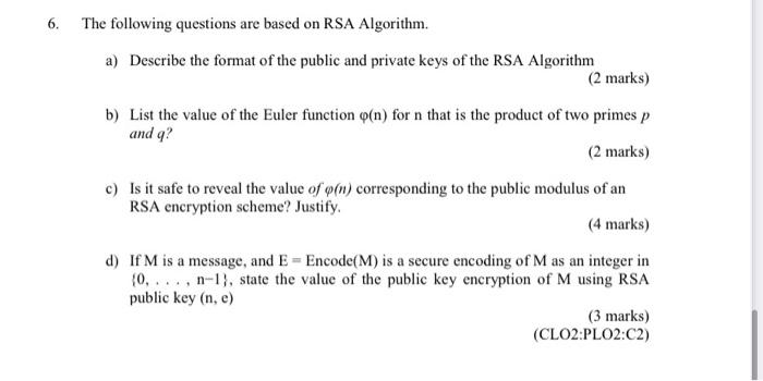  6. The following questions are based on RSA Algorithm. a) Describe