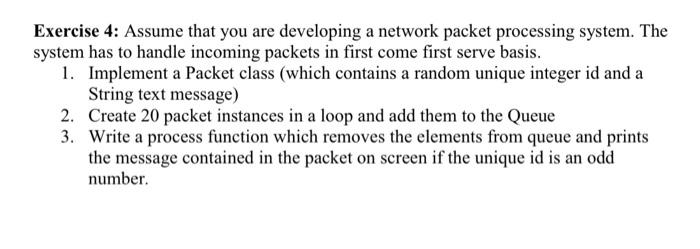  Exercise 4: Assume that you are developing a network packet processing