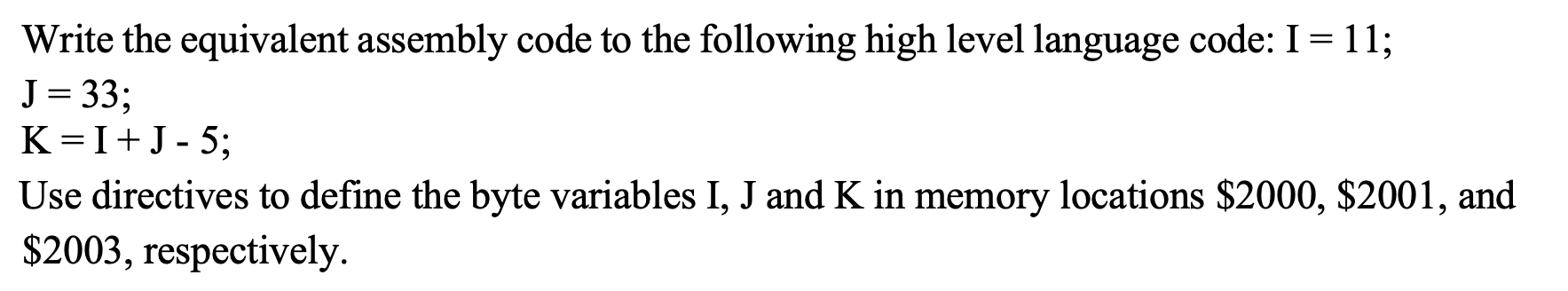  Write the equivalent assembly code to the following high level language