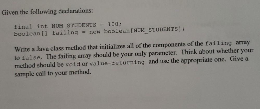  Given the following declarations: final int NUM STUDENTS = 100; boolean[]