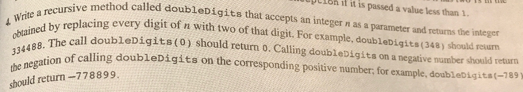  Write a recursive method called doubleDigits that accepts an integer n