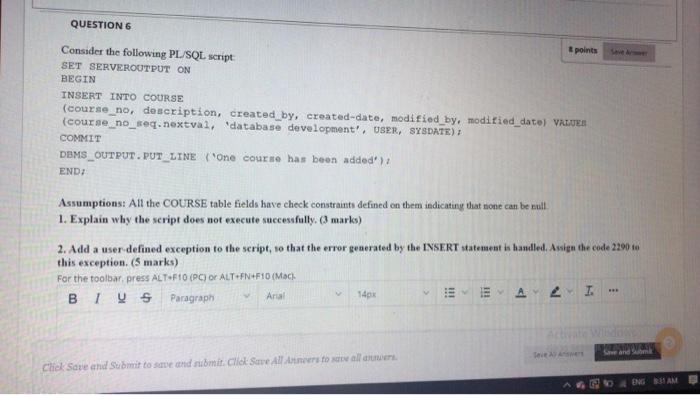  QUESTION 6 points Consider the following PL/SQL script SET SERVEROUTPUT ON