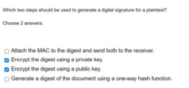 Which two steps should be used to generate a digital signature