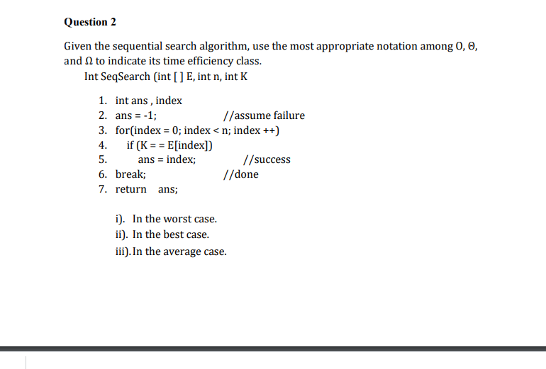  Question 2 Given the sequential search algorithm, use the most appropriate