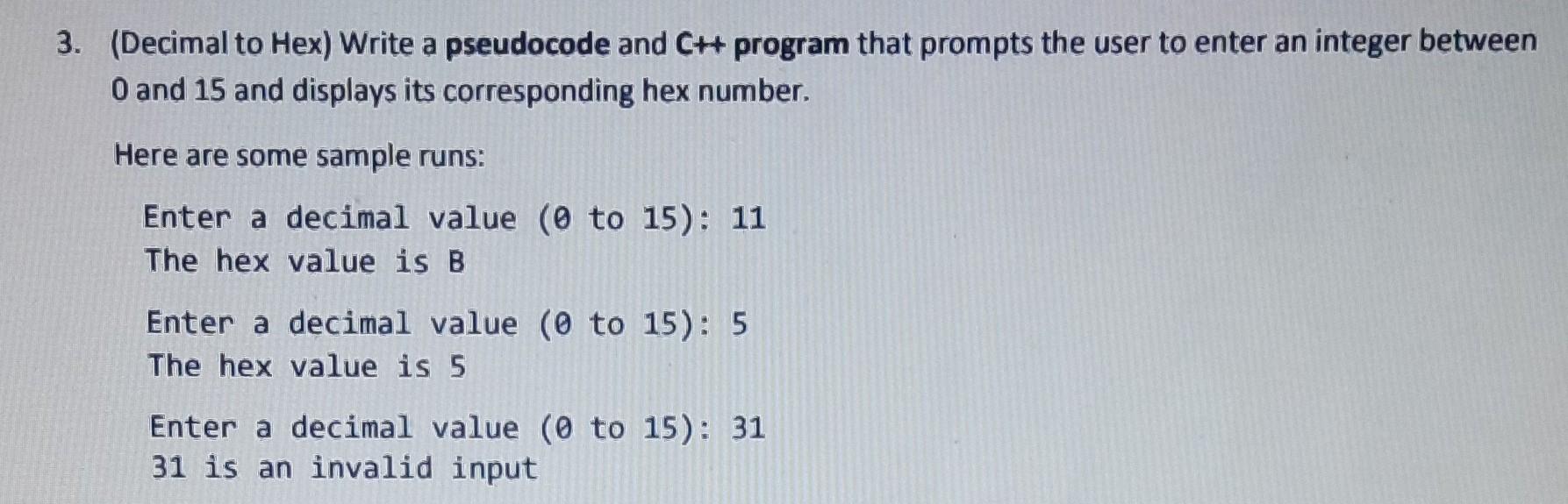  3. (Decimal to Hex) Write a pseudocode and Ct++program that prompts