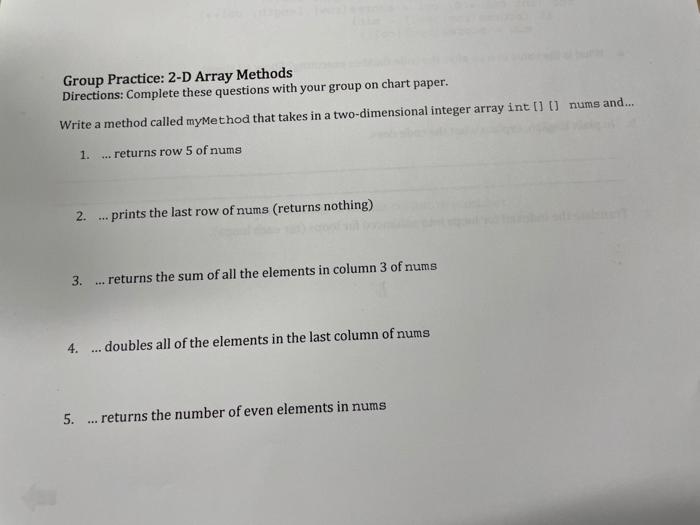 Java Group Practice: 2-D Array Methods Directions: Complete these questions with your