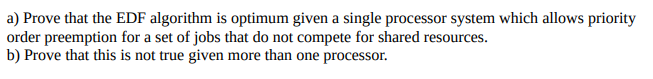  a) Prove that the EDF algorithm is optimum given a single
