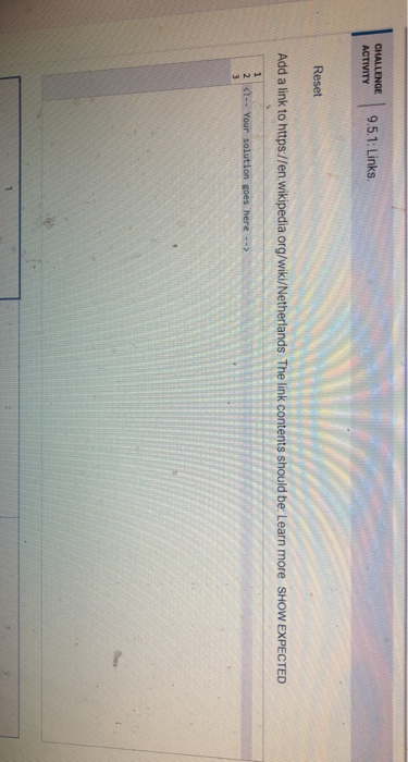  CHALLENGE 9.5.1: Links Reset Add a link to https://en wikipedia.org/wiki/Netherlands. The