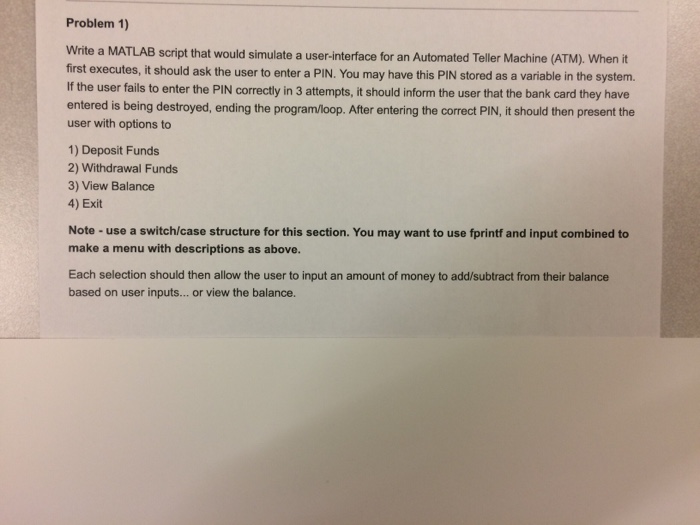  Problem 1) Write a MATLAB script that would simulate a user-interface