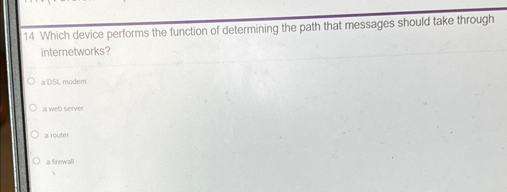  14 Which device performs the function of determining the path that