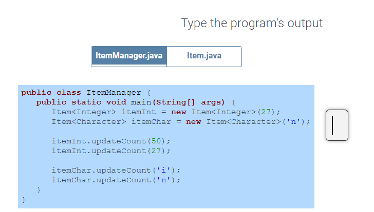  What is output? Type the program's output Item Manager.java Item.java public