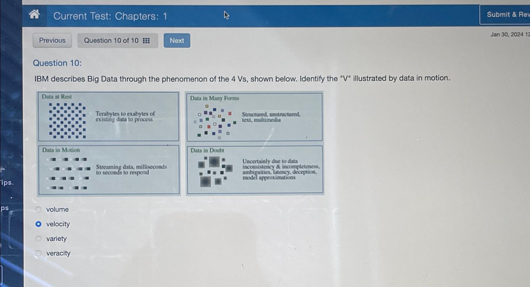  Current Test: Chapters: 1 Question 10: IBM describes Big Data through