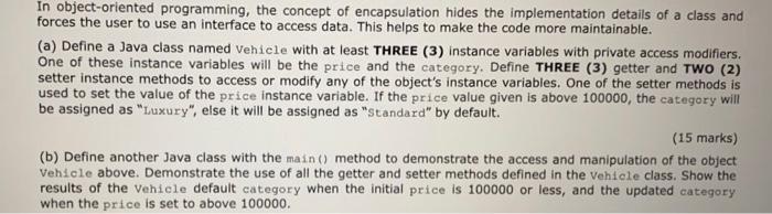  In object-oriented programming, the concept of encapsulation hides the implementation details