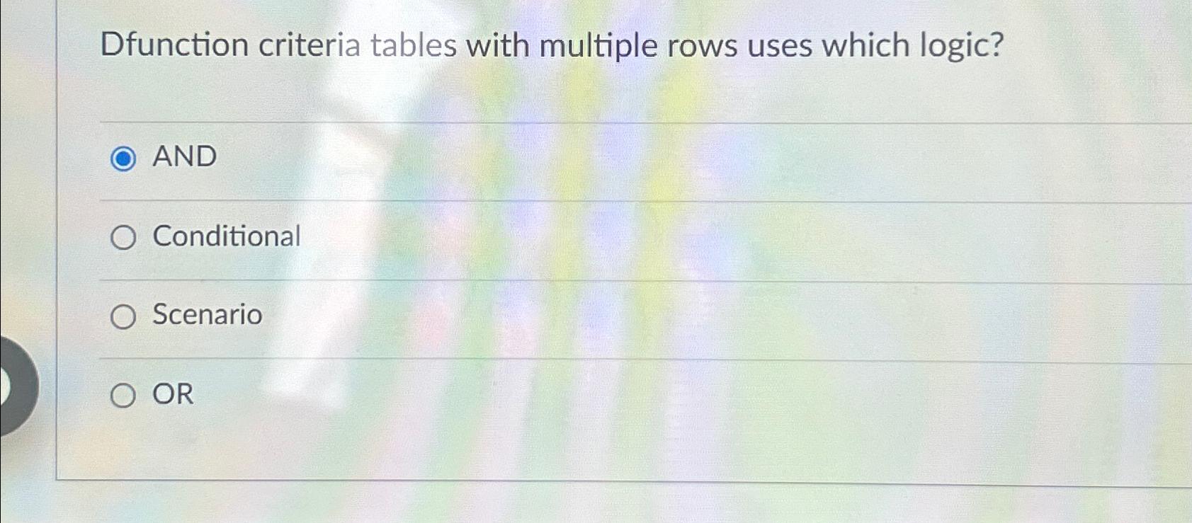  Dfunction criteria tables with multiple rows uses which logic? AND Conditional