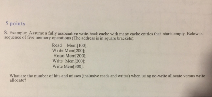 Assume a fully associative write-back cache with many cache entries that