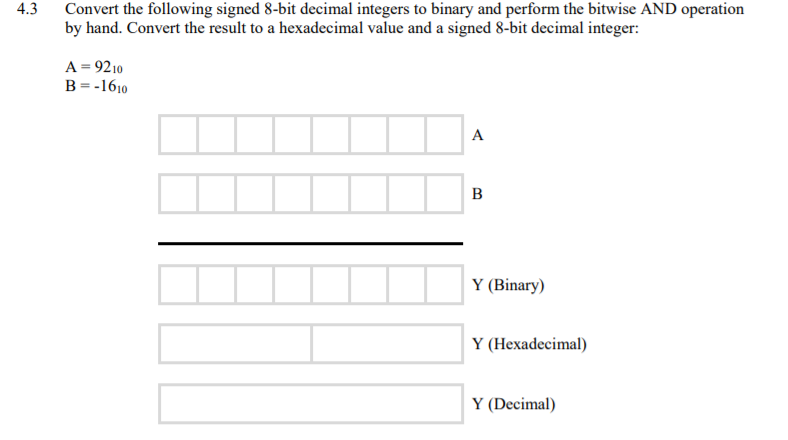 4.3 Convert the following signed 8-bit decimal integers to binary and